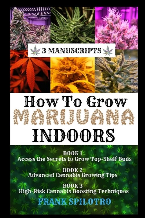 How to Grow Marijuana Indoors: 3 Manuscripts (Paperback)