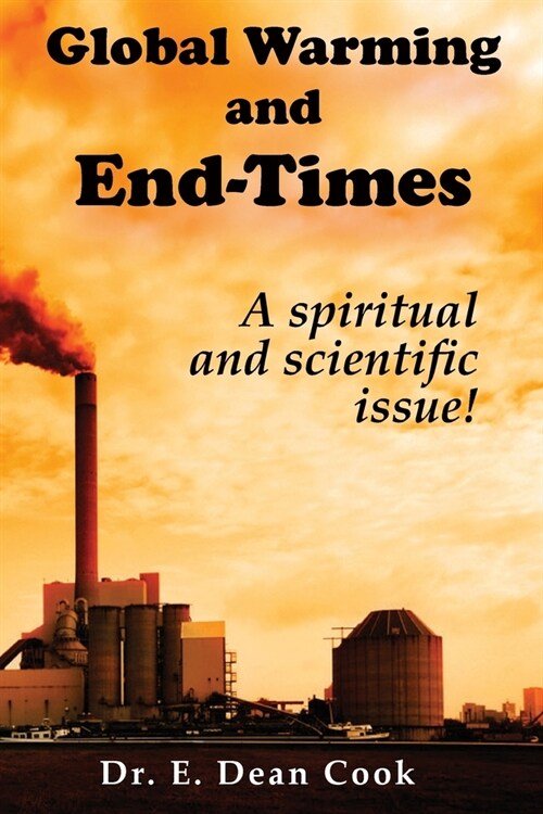 Global Warming and End-Times: A Spiritual and Scientific Issue (Paperback)