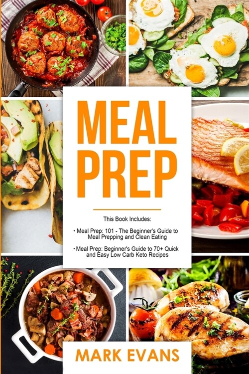 Meal Prep: 2 Manuscripts - Beginners Guide to 70+ Quick and Easy Low Carb Keto Recipes to Burn Fat and Lose Weight Fast & Meal P (Paperback)