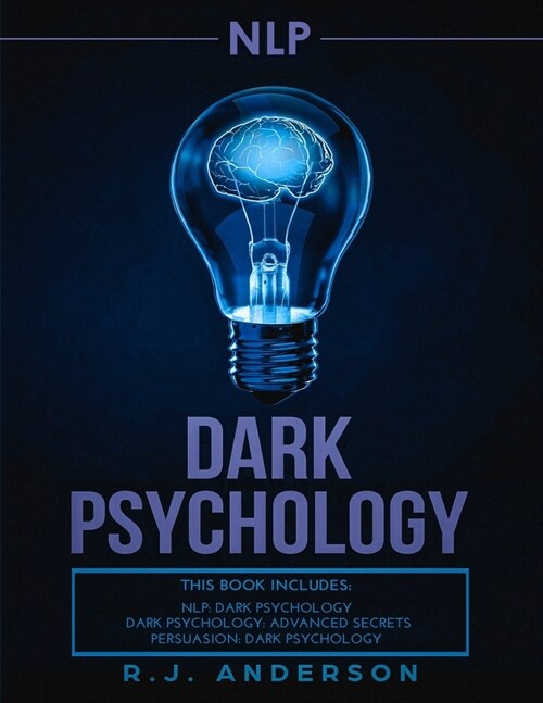 nlp: Dark Psychology Series 3 Manuscripts - Secret Techniques To Influence Anyone Using Dark NLP, Covert Persuasion and Adv (Paperback)