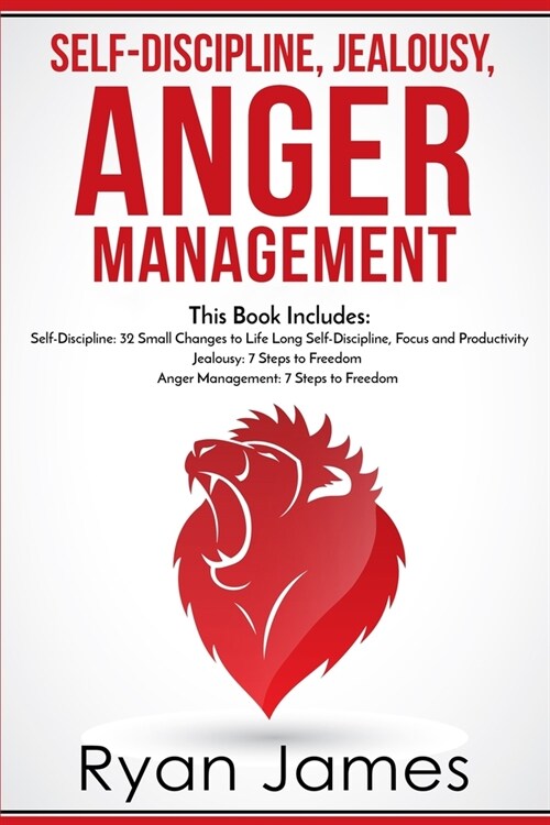 Self-Discipline, Jealousy, Anger Management: 3 Books in One - Self-Discipline: 32 Small Changes to Life Long Self-Discipline and Productivity, ... Fre (Paperback)