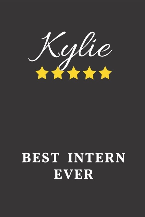 Kylie Best Intern Ever: Un-dated Daily Planner Appreciation Gift for Female Intern Personalized with Name (Paperback)