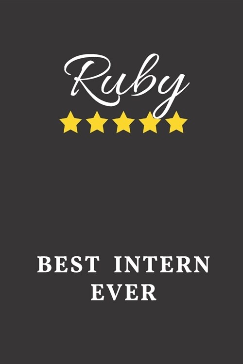 Ruby Best Intern Ever: Un-dated Daily Planner Appreciation Gift for Female Intern Personalized with Name (Paperback)