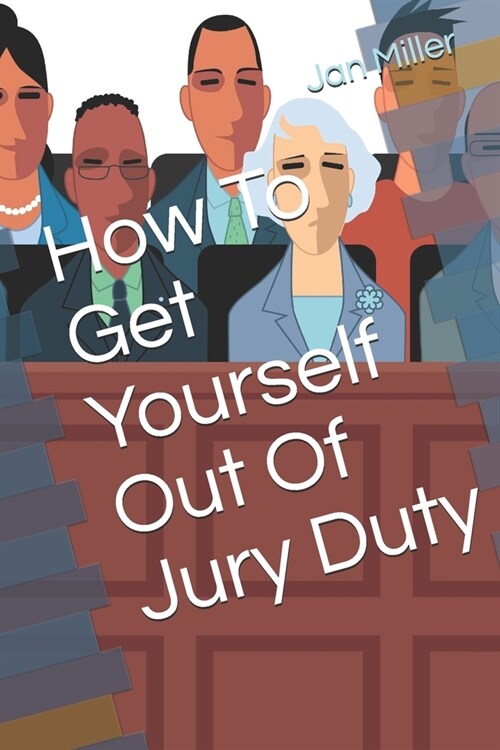 How To Get Yourself Out Of Jury Duty (Paperback)