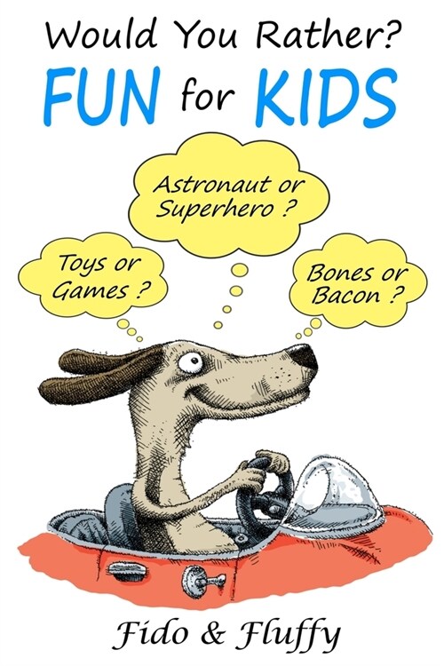 Would You Rather Fun for Kids: Silly, Sassy and Smart Would You Rather Questions for Clever Kids Ages 6 to 9 (Paperback)