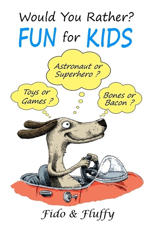 Would You Rather Fun for Kids: Silly, Sassy and Smart Would You Rather Questions for Clever Kids Ages 6 to 9 (Paperback)