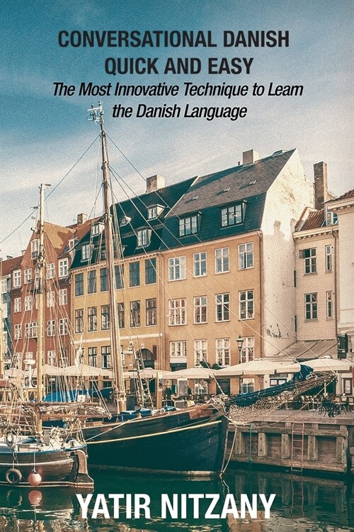 Conversational Danish Quick and Easy: The Most Innovative Technique to Learn the Danish Language (Paperback)