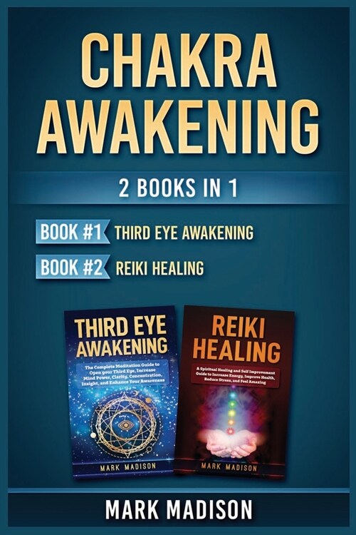 Chakra Awakening: 2 Books in 1 (Third Eye Awakening, Reiki Healing) (Paperback)