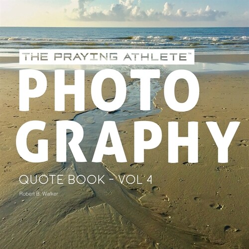 The Praying Athlete Photography Quote Book Vol. 4 (Paperback)