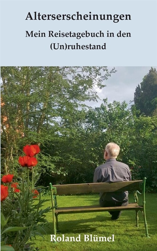 Alterserscheinungen: Mein Reisetagebuch in den (Un)ruhestand (Paperback)