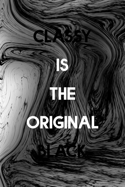 Classy Is The Original Black: Minimalism Notebook Journal Composition Blank Lined Diary Notepad 120 Pages Paperback (Paperback)