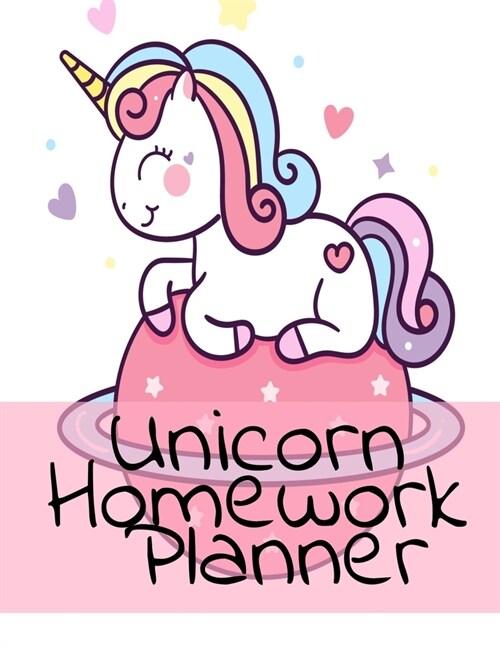 Unicorn Homework Planner: Pink Fairy Dust Calendar & Class Schedule for School Work - Academic Logbook & Composition Notebook For Weekly, Monthl (Paperback)