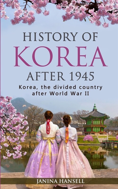 History of Korea after 1945: Korea, the divided country after World War II (Paperback)