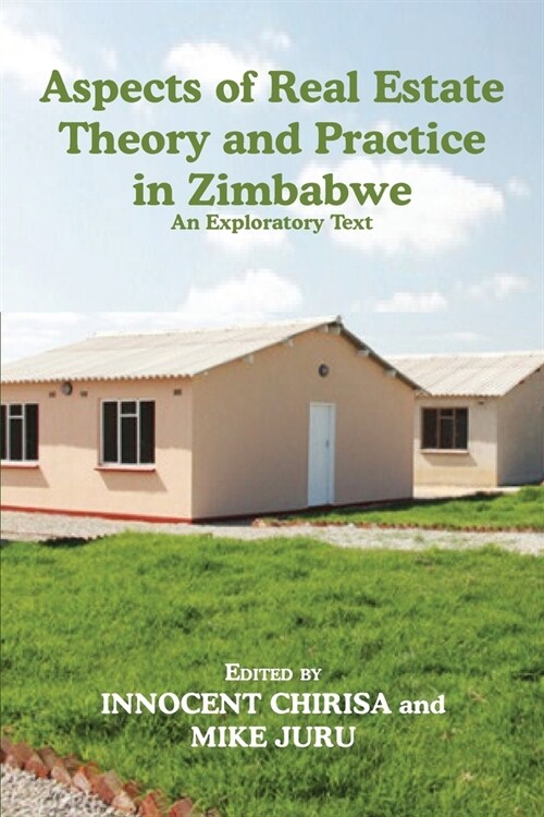 Aspects of Real Estate Theory and Practice in Zimbabwe: An Exploratory Text (Paperback)