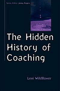 The Hidden History of Coaching (Paperback)