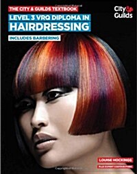 The City & Guilds Textbook: Level 3 VRQ Diploma in Hairdressing : includes Barbering (Paperback)