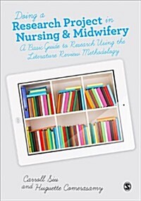 Doing a Research Project in Nursing and Midwifery : A Basic Guide to Research Using the Literature Review Methodology (Paperback)