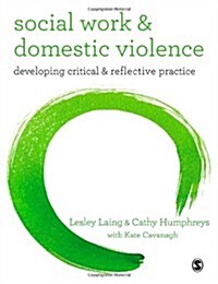 Social Work and Domestic Violence: Developing Critical and Reflective Practice (Paperback)