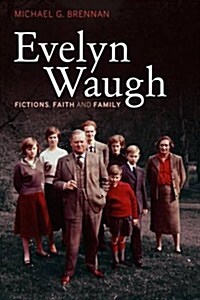 Evelyn Waugh: Fictions, Faith and Family (Paperback)