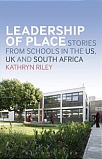 Leadership of Place: Stories from Schools in the Us, UK and South Africa (Paperback)