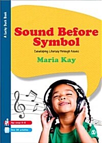 Sound Before Symbol : Developing Literacy Through Music (Paperback)