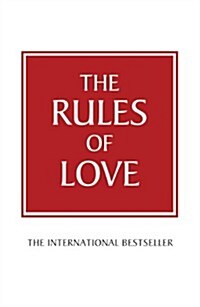 The Rules of Love : A Personal Code for Happier, More Fulfilling Relationships (Paperback, Trade ed of 2nd revised ed)