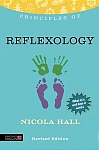 Principles of Reflexology : What it is, How it Works, and What it Can Do for You (Paperback)