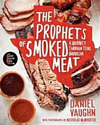 The Prophets of Smoked Meat: A Journey Through Texas Barbecue (Hardcover)