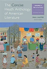 The Concise Heath Anthology of American Literature, Volume 2: 1865 to the Present (Paperback, 2)