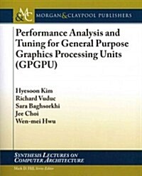 Performance Analysis and Tuning for General Purpose Graphics Processing Units (Gpgpu) (Paperback)