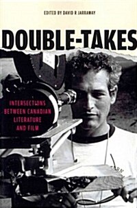Double-Takes: Intersections Between Canadian Literature and Film (Paperback)