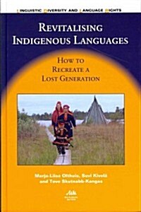 Revitalising Indigenous Languages : How to Recreate a Lost Generation (Hardcover)