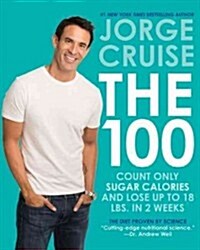 The 100: Count Only Sugar Calories and Lose Up to 18 Pounds in 2 Weeks (Hardcover)
