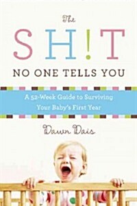 Sh!t No One Tells You: A Guide to Surviving Your Babys First Year (Paperback)