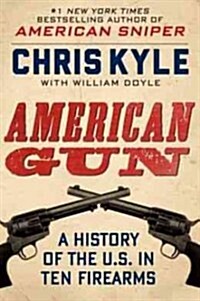 American Gun: A History of the U.S. in Ten Firearms (Hardcover, Deckle Edge)