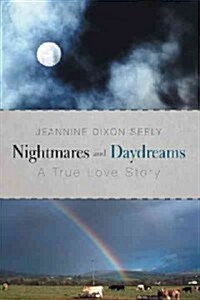 Nightmares and Daydreams: A True Love Story (Paperback)
