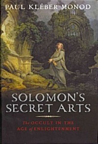 Solomons Secret Arts: The Occult in the Age of Enlightenment (Hardcover)