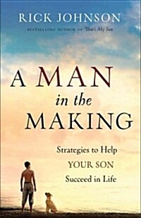 Man in the Making: Strategies to Help Your Son Succeed in Life (Paperback)