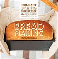 The Pink Whisk Guide to Bread Making: Brilliant Baking Step-By-Step (Paperback)