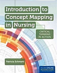 Introduction to Concept Mapping in Nursing: Critical Thinking in Action (Paperback)