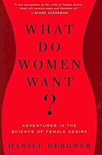 What Do Women Want?: Adventures in the Science of Female Desire (Hardcover)