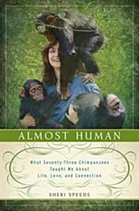 Kindred Beings: What Seventy-Three Chimpanzees Taught Me about Life, Love, and Connection (Hardcover)