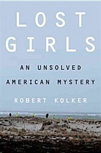 Lost Girls: An Unsolved American Mystery (Hardcover)