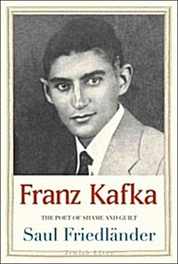 Franz Kafka: The Poet of Shame and Guilt (Hardcover)