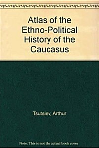 Atlas of the Ethno-Political History of the Caucasus (Hardcover)