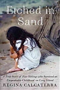 [중고] Etched in Sand: A True Story of Five Siblings Who Survived an Unspeakable Childhood on Long Island (Paperback)