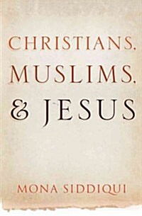 Christians, Muslims, and Jesus (Hardcover)