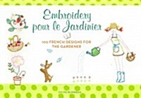 Embroidery Pour Le Jardinier: 100 French Designs for the Gardener (Paperback)