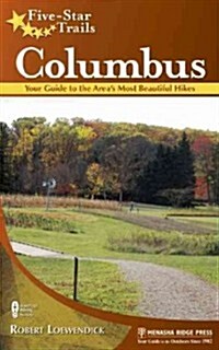 Five-Star Trails: Columbus: Your Guide to the Areas Most Beautiful Hikes (Paperback)
