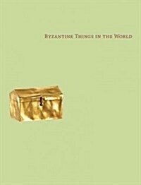 Byzantine Things in the World (Hardcover)